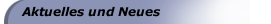 Aktuelles und Neues